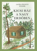 Laura Ingalls Wilder Kicsi ház a nagy erdőben (1.kiadás)