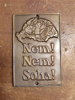 Irredenta Nagy Magyarország Nem Nem Soha réz tabla plaket