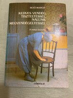 Pető Margit: Kedves Vendég,Tiszteltessél,nálunk megvendégeltessél. A matyó konyha Gondolat kiadó