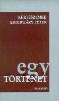 Kertész Imre-Esterházy Péter: Egy történet