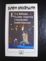 E.T.A. Hoffmann Az arany virágcserép A homokember Scuderi kisasszony könyv