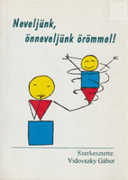 Neveljünk, önneveljünk örömmel! - Vidovszky Gábor