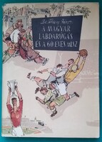 Dr. Földessy János: A magyar labdarúgás és a 60 éves MLSZ  > Sport, Sporttörténet
