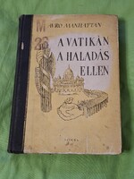 Avro Manhattan: A Vatikán a haladás ellen. Szikra Kiadó 1950. Könyv.