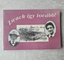 Zwack így tovább!-Család és ital legendárium/kultúr és Unicum történeti DEDIKÁLT könyv