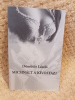 Micsinált a Kivoltaz? - Dömötör László - 2003 - Móra Ferenc Ifjúsági Könyvkiadó Rt.