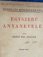 Örösi Pál Zoltán Egyszerű anyanevelés Gödöllői Méhészkönyvtár Az író álta dedikált példány. 1943.