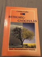 Czinke Csaba: Betegség - Gyógyulás