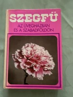 Szegfű az üvegházban és a szabadföldön Szerkesztette: Kokas György Mezőgazdasági Kiadó Budapest 1983