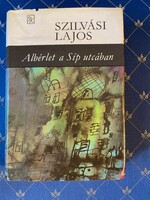 Szilvási Lajos : Albérlet a Síp utcában regény Szépirodalmi Könyvkiadó Budapest