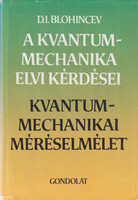 D. I. Blohincev: A kvantummechanika elvi kérdései / Kvantummechanikai méréselmélet