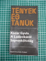 Kádár Gyula - A Ludovikától Sopronkőhidáig (Tények és Tanúk sorozat)
