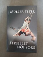 Müller Péter - Férfiélet, női sors,2013 - jó állapotú