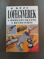 Vladimír Dolínek - Kézi lőfegyverek a bodzapuskától a revolverig - Új Ex Libris kiadó,1999