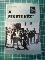 Ferdinand May - A "fekete kéz" (Népszerű történelem sorozat)