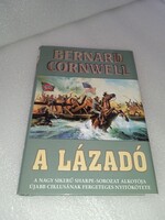 Bernard Cornwell - A lázadó - olvasatlan és hibátlan példány!!!