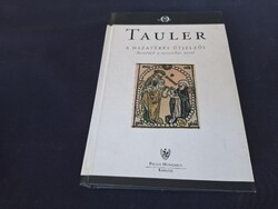 Johannes Tauler: A hazatérés útjelzői.(Domonkos Misztikusok sorozat) 45000.-Ft