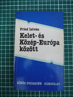 Fried István - Kelet- és Közép-Európa között