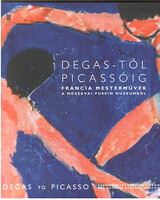 Szász Elizabeth (a kiállítási szöveg ford.): Degas-tól Picassóig (Francia mesterművek a moszkvai Pus