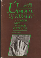 Oláh Andor: „Újhold, új király!"