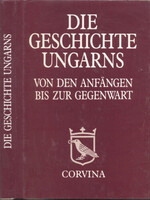 Benda Kálmán-Hanák Péter-Makkai László: Die geschichte Ungarns (von den Anfangen bis zur Gegenwart)
