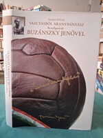 Sándor Mihály: Vasutasból aranybányász - Beszélgetések Buzánszky Jenővel - Dedikált + aláírt!!!