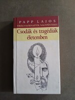 Papp Lajos - Csodák és tragédiák életemben - Virágvasárnaptól nagypéntekig - Kairosz, 2009 -DEDIKÁLT