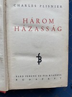 Charles Plisnier Három házasság Bárd Ferenc és fia kiadása Budapest Egyedül jogosított magyar kiadás