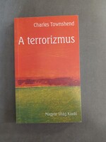 Charles Townshend - A terrorizmus - Magyar Világ Kiadó, 2003