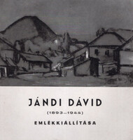 Kisdéginé Kirimi Irén Dr.: Jándi Dávid festőművész (1893-1944 ) emlékkiállítása Budapest Nemzeti Galéria 1966