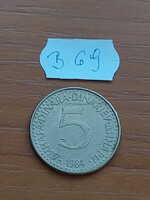 JUGOSZLÁVIA 5 DINÁR 1984  Nikkel-Sárgaréz  B69