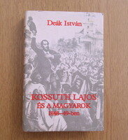 Deák István: Kossuth Lajos és a magyarok 1848-49-ben (vastag könyv)