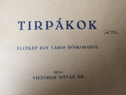 TIRPÁKOK ÉLETKÉP EGY VÁROS HŐSKORÁBÓL írta VIETÓRISZ ISTVÁN DR. - NYÍREGYHÁZA 1939