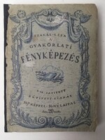 A GYAKORLATI FÉNYKÉPEZÉS írta SZAKÁL GÉZA - BP. 1919