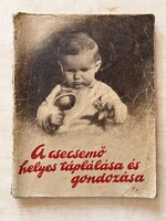 Bielek Tibor és Waltner Károly: A csecsemő helyes táplálása és gondozása Antikvár könyv