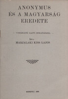Marjalaki Kiss Lajos: Anonymus és a magyarság eredete (visszhang Zajti hiradására) (reprint)