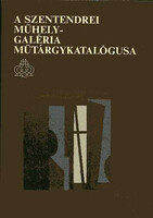 A Szentendrei Műhely-Galéria Műtárgykatalógusa 1986