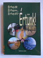 Dr. Csikai Erzsébet, Kiss Erzsébet, Nagyné Halász Anna:  Érted! Értem. Érted? ÉRTÜNK! - dedikált