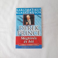 Derek Prince: Megtérés és hit /A Biblia alaptanításai/ második kötet 2003.