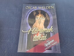Oscar Welden: Háremek titkai. Ami a szulejmán sorozatból kimaradt. 850.-Ft
