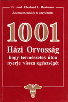 Eberhard L. Hartmann dr.: 1001 házi orvosság, hogy természetes úton nyerje vissza egészségét