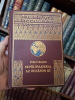 1931 Lampel first edition. Italo Balbo. Across the ocean with flying squadrons Library of the Hungarian Geographical Society