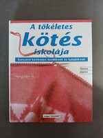 Hanna Jaacks  - A tökéletes kötés iskolája - Korszerű kézikönyv kezdőknek és haladóknak-Horgolás is!