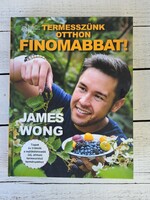James Wong: Termesszünk otthon finomabbat!