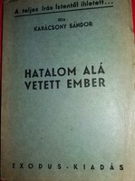 1946.Karácsony Sándor - Hatalom alá vetett ember könyv a képek szerint EXODUS
