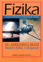 Dr. Karácsonyi Rezső: Fizika: Modern fizika, csillagászat