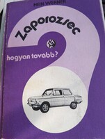 Hein Werner: Zaporozsec - hogyan tovább? (Műszaki Könyvkiadó, retró autós könyv)