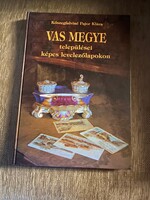 Kőszegfalviné Pajor Klára: Vas megye települései képes levelezőlapokon.Vadonatúj könyv.