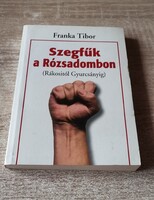 Franka Tibor: Szegfűk a Rózsadombon (Rákositól Gyurcsányig) – Újszerű!