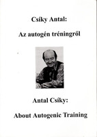 Csíky Antal: Az autogén tréningről - About autogenic training (magyar-angol nyelvü)